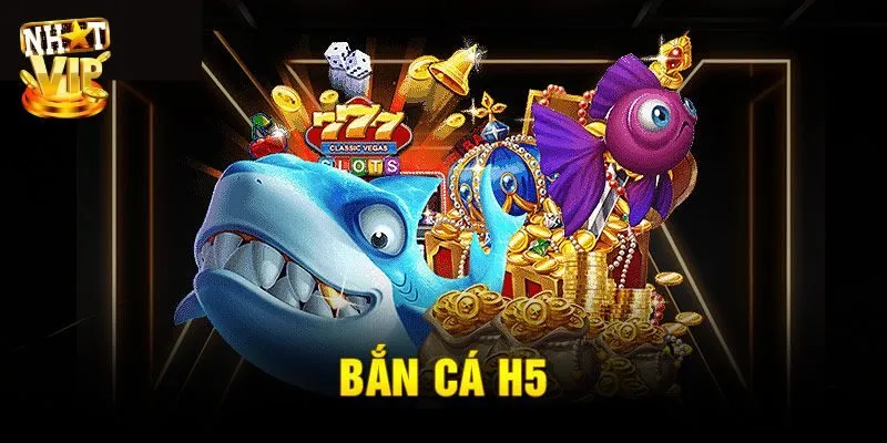 Review Game Bắn Cá H5 Nhatvip Và Hướng Dẫn Tham Gia