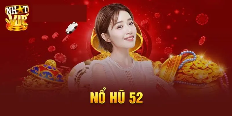 Giới thiệu đôi nét sảnh nổ hũ 52